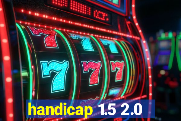 handicap 1.5 2.0